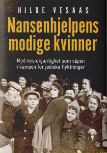Nansenhjelpens modige kvinner av Hilde Vesaas (Innbundet)