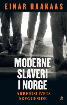 Moderne slaveri i Norge av Einar Haakaas (Innbundet)