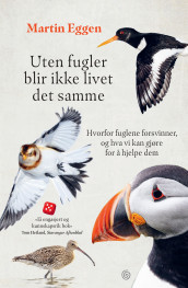 Uten fugler blir ikke livet det samme av Martin Eggen (Innbundet)