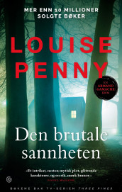 Den brutale sannheten av Louise Penny (Innbundet)