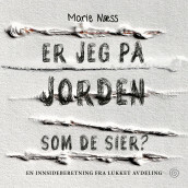 Er jeg på jorden som de sier? av Marie Næss (Nedlastbar lydbok)