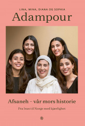 Afsaneh - vår mors historie av Diana Adampour, Lina Adampour, Mina Adampour, Sophia Adampour og Geir Svardal (Ebok)