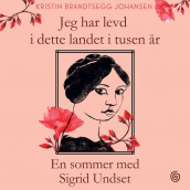 En sommer med Sigrid Undset av Kristin Brandtsegg Johansen (Nedlastbar lydbok)