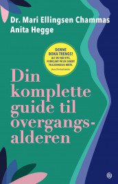 Din komplette guide til overgangsalderen av Mari Ellingsen Chammas og Anita Hegge (Innbundet)