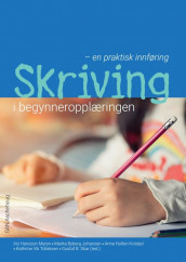 Skriving i begynneropplæringen av Marita Byberg Johansen, Anne Holten Kvistad, Iris Hansson Myran og Kathrine Vik Tollaksen (Heftet)