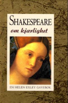 Shakespeare om kjærlighet av Helen Exley og William Shakespeare (Innbundet)
