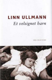 Et velsignet barn av Linn Ullmann (Innbundet)