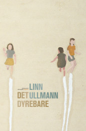 Det dyrebare av Linn Ullmann (Innbundet)