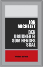 Den drukner ei som henges skal av Jon Michelet (Ebok)