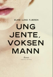 Ung jente, voksen mann av Eline Lund Fjæren (Ebok)