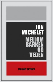 Mellom barken og veden av Jon Michelet (Ebok)