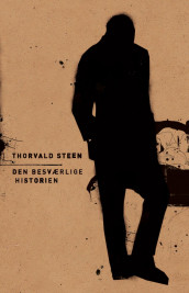 Den besværlige historien : ni forsøk ; Tre skrifter om Steen & ni bilder av Roy Jacobsen, Hans Jacob Orning, Thorvald Steen og Tonje Vold (Ebok)