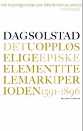 Det uoppløselige episke element i Telemark i perioden 1591-1896 av Dag Solstad (Heftet)