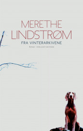 Fra vinterarkivene av Merethe Lindstrøm (Ebok)