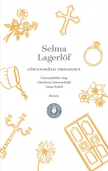 Löwenskölds ring ; Charlotte Löwensköld ; Anna Svärd av Selma Lagerlöf (Heftet)