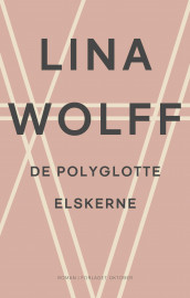 De polyglotte elskerne av Lina Wolff (Ebok)