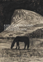 Ulvene fra evighetens skog av Karl Ove Knausgård (Innbundet)