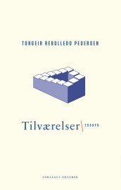 Tilværelser av Torgeir Rebolledo Pedersen (Innbundet)