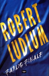 Farlig finale av Robert Ludlum (Innbundet)