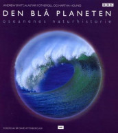 Den blå planeten av Andrew Byatt, Alastair Fothergill og Martha Holmes (Innbundet)