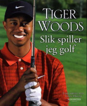 Slik spiller jeg golf av Tiger Woods (Innbundet)