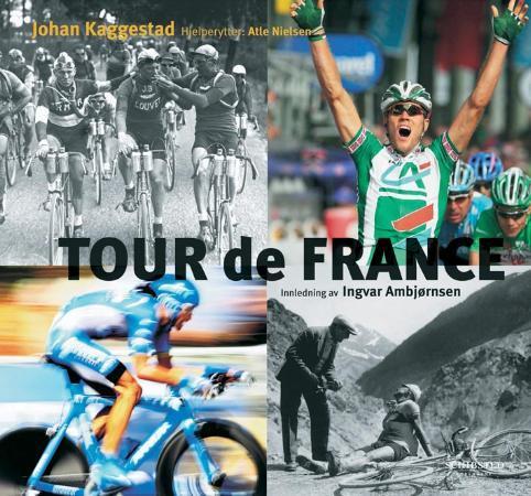 Tour De France Av Johan Kaggestad Innbundet Sport Og Friluftsliv Norskeserier