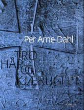 Tro, håp og kjærlighet av Per Arne Dahl (Innbundet)