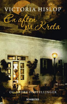 En aften på Kreta og andre fortellinger av Victoria Hislop (Innbundet)