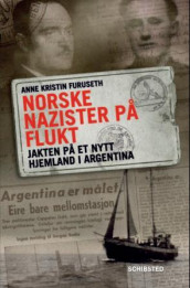 Norske nazister på flukt av Anne Kristin Furuseth (Innbundet)