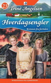 Kvinnen fra fortiden av Trine Angelsen (Heftet)