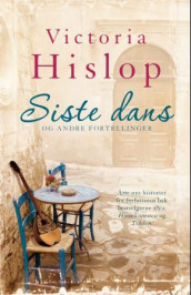 Siste dans og andre fortellinger av Victoria Hislop (Ebok)
