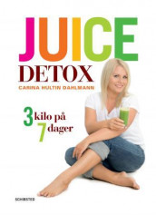 Juice detox av Carina Hultin Dahlmann (Innbundet)