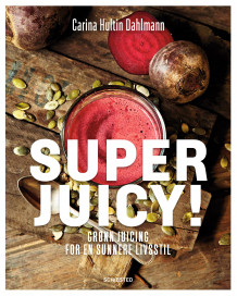 Superjuicy! av Carina Hultin Dahlmann (Heftet)