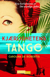 Kjærlighetens tango av Carolina De Robertis (Innbundet)