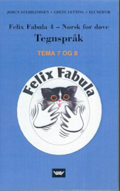 Felix Fabula 4 for døve. Tegnspråk tema 7 og 8, video av Jorun Gulbrandsen, Grete Letting og Eli Nervik (Ukjent)