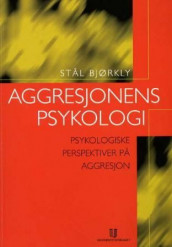 Aggresjonens psykologi av Stål Bjørkly (Heftet)