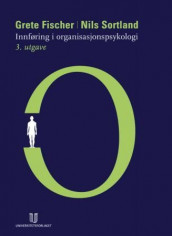 Innføring i organisasjonspsykologi av Grete Fischer og Nils Sortland (Heftet)