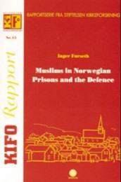 Muslims in Norwegian prisons and the defence av Inger Furseth (Heftet)