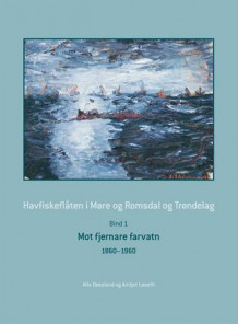 Havfiskeflåten i Møre og Romsdal og Trøndelag av Atle Døssland og Arnljot Løseth (Innbundet)