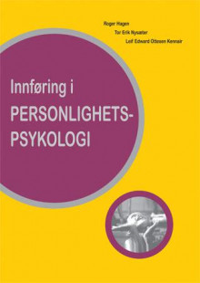 Innføring i personlighetspsykologi av Roger Hagen, Tor Erik Nysæter og Leif Edward Ottesen Kennair (Heftet)