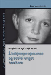 Å bekjempe sjenanse og sosial angst hos barn av Cathy Creswell og Lucy Willetts (Heftet)