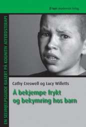 Å bekjempe frykt og bekymring hos barn av Cathy Creswell og Lucy Willetts (Heftet)