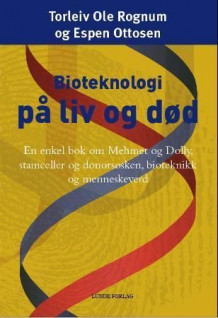 Bioteknologi på liv og død av Torleiv Ole Rognum og Espen Ottosen (Heftet)
