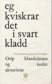 Eg kviskrar det i svart kladd av Anna Akhmatova, Nikolaj Gumiljov og Osip Mandelstam (Innbundet)