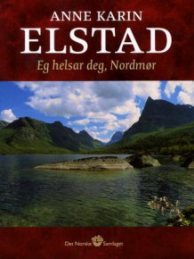 Eg helsar deg Nordmør av Anne Karin Elstad (Innbundet)