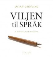 Viljen til språk av Ottar Grepstad (Innbundet)