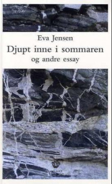 Djupt inne i sommaren og andre essay av Eva Jensen (Heftet)