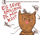 Eg sette brillene på min katt av Halldis Moren Vesaas og Tarjei Vesaas (Innbundet)