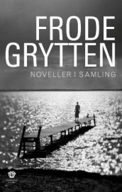 Noveller i samling av Frode Grytten (Heftet)