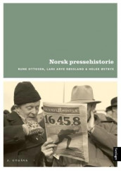 Norsk pressehistorie av Rune Ottosen, Lars Arve Røssland og Helge Østbye (Heftet)